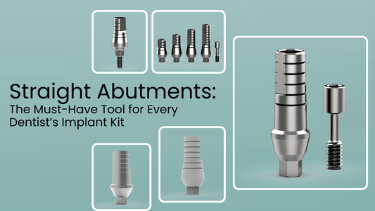 Straight Abutments: The Must-Have Tool for Every Dentist’s Implant Kit