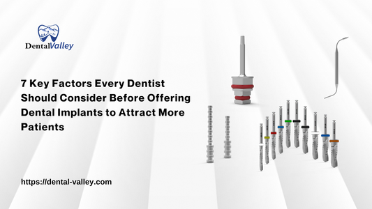 7 Key Factors Every Dentist Should Consider Before Offering Dental Implants to Attract More Patients