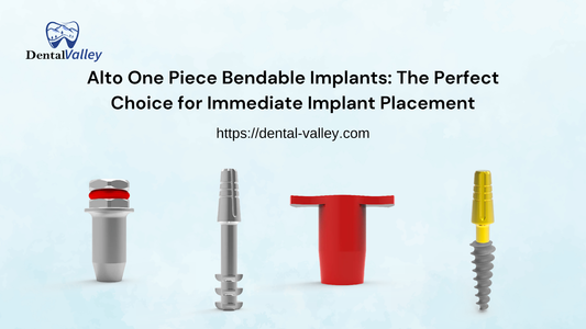 Alto One Piece Bendable Implants: The Perfect Choice for Immediate Implant Placement